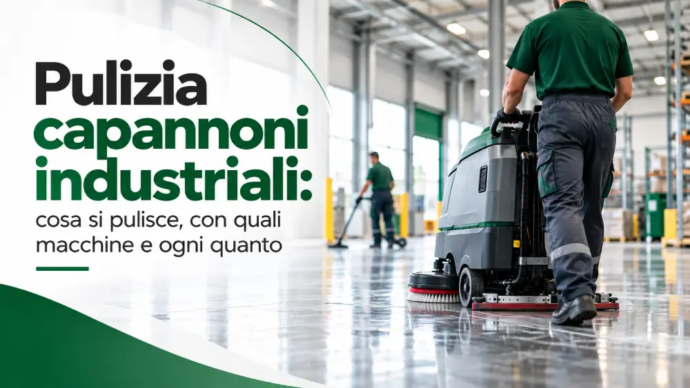 Pulizia capannoni industriali con macchina lavasciuga professionale